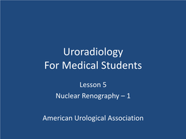 Uroradiology for Medical Students