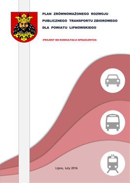 Lipno, Luty 2016 PLAN ZRÓWNOWAŻONEGO ROZWOJU PUBLICZNEGO TRANSPORTU ZBIOROWEGO DLA POWIATU LIPNOWSKIEGO