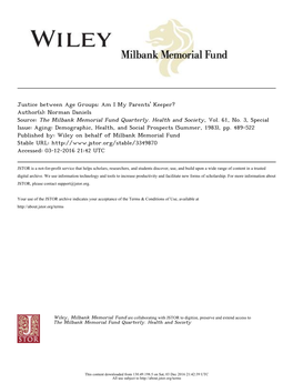 Justice Between Age Groups: Am I My Parents' Keeper? Author(S): Norman Daniels Source: the Milbank Memorial Fund Quarterly