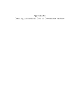 Appendix To: Detecting Anomalies in Data on Government Violence Appendices