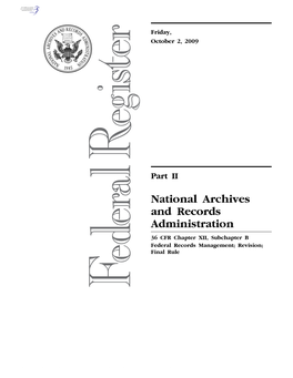 National Archives and Records Administration 36 CFR Chapter XII, Subchapter B Federal Records Management; Revision; Final Rule