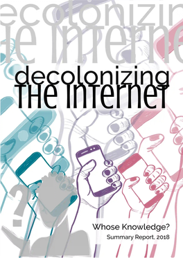 Decolonizing the Internet – 1 Decolonizing the Internet Summary Report October, 2018