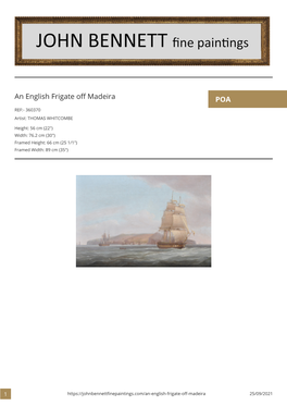 An English Frigate Off Madeira POA REF:- 360370 Artist: THOMAS WHITCOMBE