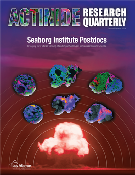 Seaborg Institute Postdocs Bringing New Ideas to Long-Standing Challenges in Transactinium Science Actinide Research Quarterly