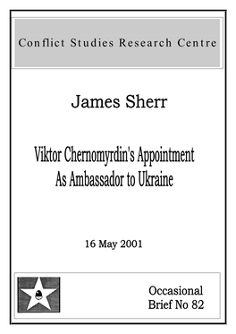 Viktor Chernomyrdin's Appointment As Ambassador to Ukraine Conflict Studies Research Centre ISBN 1-903584-31-0 16 May 2001 OB82