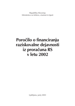 Poro~Ilo O Financiranju Raziskovalne Dejavnosti Iz Prora~Una RS V Letu 2002