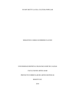 Yo Soy Betty La Fea: Cultura Popular Sebastián Camilo Guerrero Clavijo Universidad Distrital Francisco José De Caldas Facultad