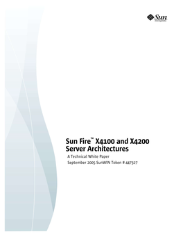 Sun Firetm X4100 and X4200 Server Architectures a Technical White Paper September 2005 Sunwin Token # 447327 Sun Microsystems, Inc