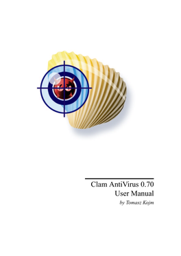 Clam Antivirus 0.70 User Manual by Tomasz Kojm Contents 1