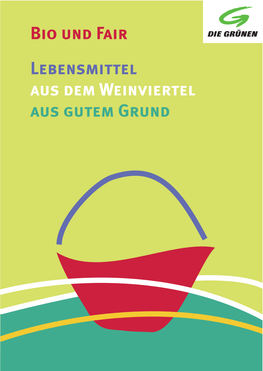 Bio Und Fair Lebensmittel Aus Dem Weinviertel Aus Gutem Grund MAHLZEIT UND PROSIT! Das Thema „Regionale Und Biologische Produkte“ Boomt