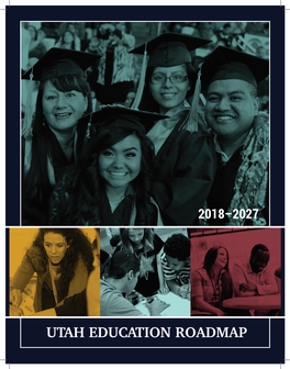 UTAH EDUCATION ROADMAP Utah Education Roadmap: 2018–2027 | 1 Members of the Governor’S Education Excellence Commission 2016–17