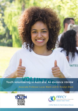 Youth Volunteering in Australia: an Evidence Review Associate Professor Lucas Walsh and Dr Rosalyn Black