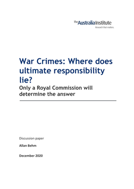 War Crimes: Where Does Ultimate Responsibility Lie? Only a Royal Commission Will Determine the Answer