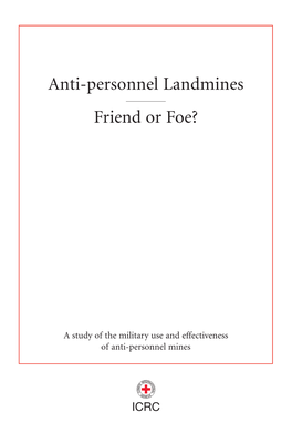 Anti-Personnel Landmines Friend Or Foe? ICRC