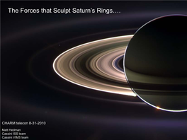 The Forces That Sculpt Saturn's Rings