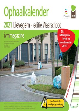 2021 Lievegem - Editie Waarschoot Dit Ivmmagazine KGA Ivmmagazine Bevat Uw INTEGRAAL VERANTWOORD MILIEUBEHEER DRIEMAANDELIJKSE UITGAVE Ophaalkalender NR