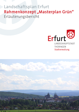 Landschaftsplan Erfurt Rahmenkonzept „Masterplan Grün“ Erläuterungsbericht Impressum