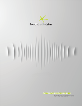 RAPPORT ANNUEL 2014-2015 Fondsradiostar.Com Sommaire