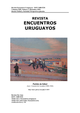 Encuentros Uruguayos - ISSN 1688-5236 Volumen XIII, Número 1, Diciembre 2020 Dossier Fútbol Y Sociedad