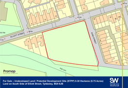Undeveloped Land / Potential Development Site (STPP) 0.30 Hectares (0.75 Acres) Land on South Side of Elliott Street, Tyldesley, M29 8JB Description