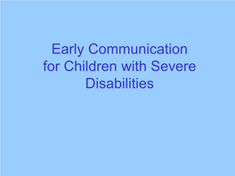 Early Communication for Children with Severe Disabilities Social Foundations of Communication