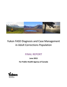 REPORT Yukon FASD Diagnosis and Case Management in Adult Corrections Population, June 2015