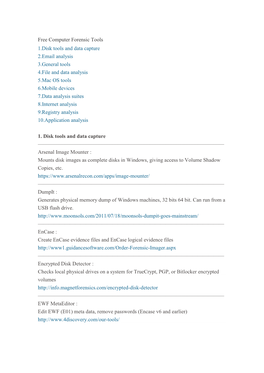 Free Computer Forensic Tools 1.Disk Tools and Data Capture 2.Email Analysis 3.General Tools 4.File and Data Analysis 5.Mac OS To