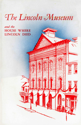 Tfhe Lincoln ^Museum and the HOUSE WHERE LINCOLN DIED UNITED STATES DEPARTMENT of the INTERIOR Douglas Mckay, Secretary