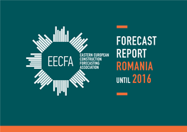 FORECAST REPORT ROMANIA UNTIL 2016 This Forecast Report Was Written By