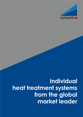 Individual Heat Treatment Systems from the Global Market Leader Schwartz Quality and Innovation for More Than Three Decades