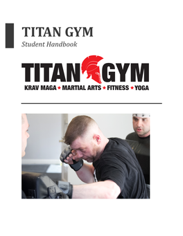 Student Handbook TITAN GYM KRAV MAGA MARTIAL ARTS FITNESS YOGA