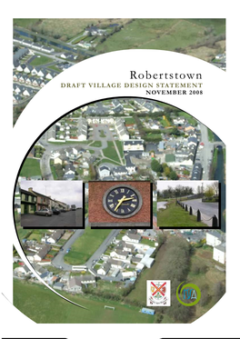 Robertstown DRAFT VILLAGE DESIGN STATEMENT NOVEMBER 2008 R OBERTSTOWN VILLAGE D E S I G N STATEMENT