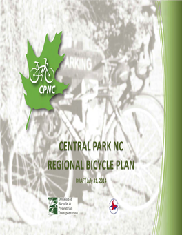 CENTRAL PARK NC REGIONAL BICYCLE PLAN DRAFT July 31, 2014