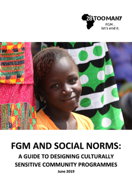 FGM and SOCIAL NORMS: a GUIDE to DESIGNING CULTURALLY SENSITIVE COMMUNITY PROGRAMMES June 2019 28 TOO MANY: FGM and SOCIAL NORMS