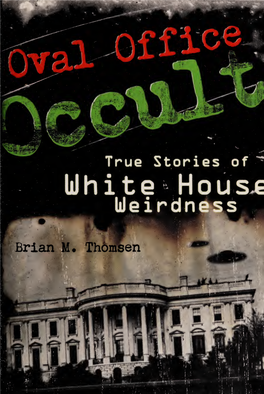 Oval Office Occult Copyright © 2008 by Brian M