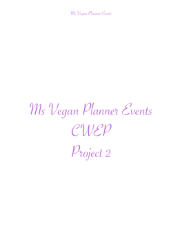 Ms Vegan Planner Events CWEP Project 2 Ms Vegan Planner Events