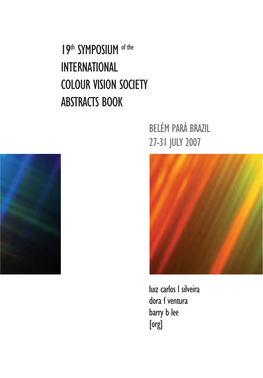 19Th SYMPOSIUM of the INTERNATIONAL COLOUR VISION SOCIETY ABSTRACTS BOOK