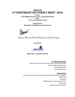3Rd NORTHEAST BUTTERFLY MEET- 2016 Venue: Tale Wildlife Sanctuary, Ziro, Arunachal Pradesh Date: 16Th to 19Th September 2016