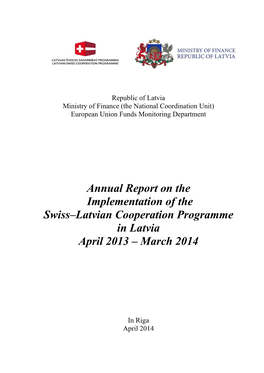 Annual Report on the Implementation of the Swiss–Latvian Cooperation Programme in Latvia April 2013 – March 2014