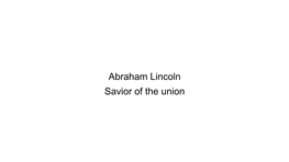 Abraham Lincoln Savior of the Union Content