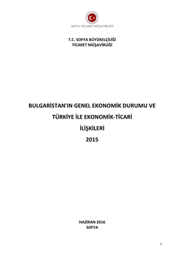 Bulgaristan'in Genel Ekonomik Durumu Ve Türkiye Ile Ekonomik-Ticari Ilişkileri 2015