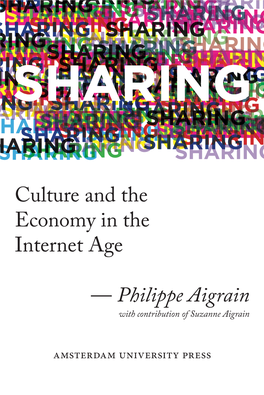 Sharing: Culture and the Economy in the Internet Age Takes Into Account Comments, Criticism and Suggestions for Improve- Ment Received from Many Readers