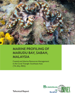 MARINE PROFILING of MARUDU BAY, SABAH, MALAYSIA Coastal and Marine Resources Management in the Coral Triangle-Southeast Asia (TA 7813-REG)
