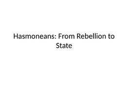 Hasmoneans: from Rebellion to State Hasmonean Chronology