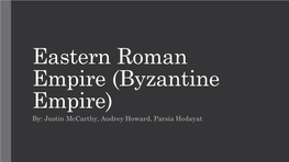 By: Justin Mccarthy, Audrey Howard, Parsia Hedayat Before We Talk About Justinian I