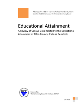 Educational Attainment a Review of Census Data Related to the Educational Attainment of Allen County, Indiana Residents