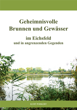 Geheimnisvolle Brunnen Und Gewässer Im Eichsfeld Brunnen Undgewässer Und Inangrenzenden Gegenden Geheimnisvolle Im Eichsfeld KURT PORKERT