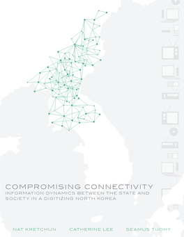 Compromising Connectivity Information Dynamics Between the State and Society in a Digitizing North Korea