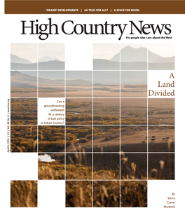 A Land Divided Can a Groundbreaking Settlement ﬁx a Century of Bad Policy in Indian Country? April 4, 2016 | $5 | Vol