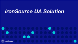 Ironsource UA Solution